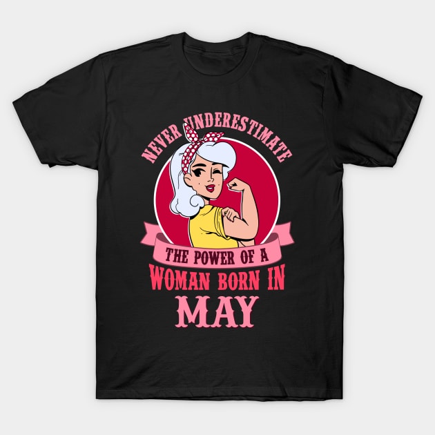 Never underestimate the power of a woman born in May T-Shirt by cecatto1994